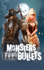 Monsters Fear Bullets